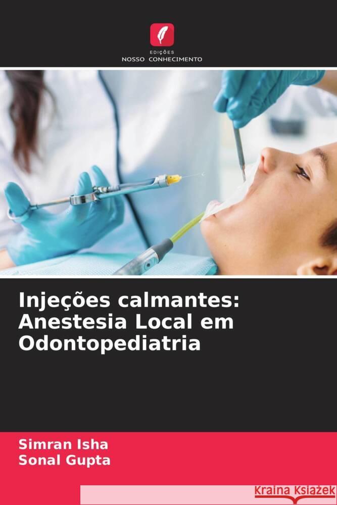 Inje??es calmantes: Anestesia Local em Odontopediatria Simran Isha Sonal Gupta 9786206912828 Edicoes Nosso Conhecimento - książka