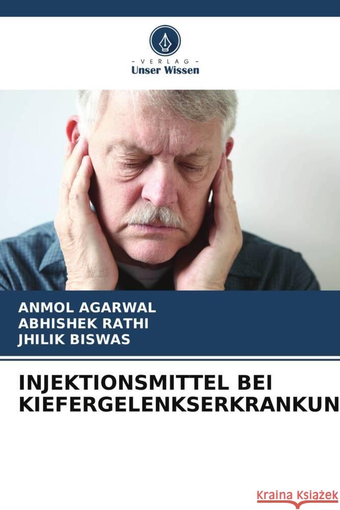 INJEKTIONSMITTEL BEI KIEFERGELENKSERKRANKUNGEN Agarwal, Anmol, Rathi, Abhishek, BISWAS, JHILIK 9786205481875 Verlag Unser Wissen - książka