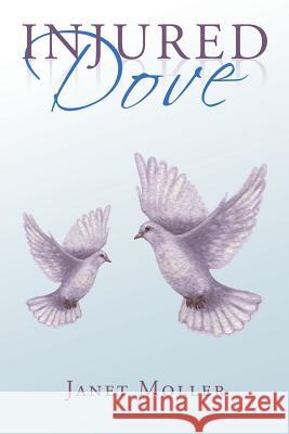 Injured Dove Janet Moller 9781524635596 Authorhouse - książka