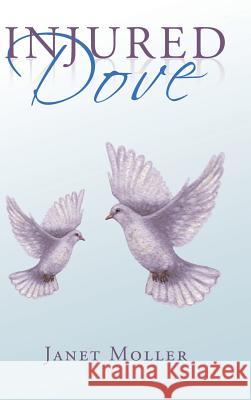 Injured Dove Janet Moller 9781524635602 Authorhouse - książka