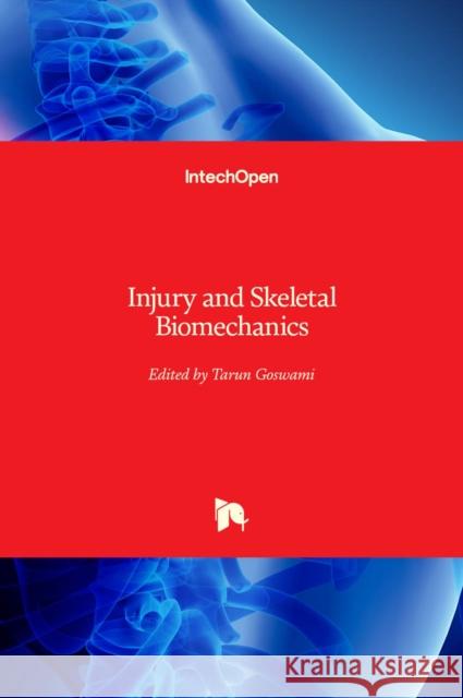 Injury and Skeletal Biomechanics Tarun Goswami 9789535106906 Intechopen - książka
