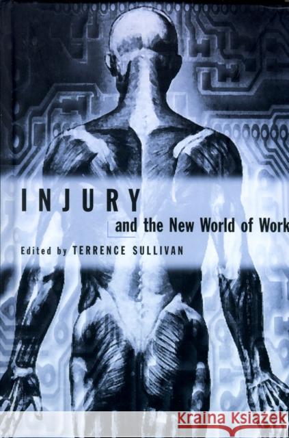 Injury and the New World of Work Terrence Sullivan   9780774807487 University of British Columbia Press - książka