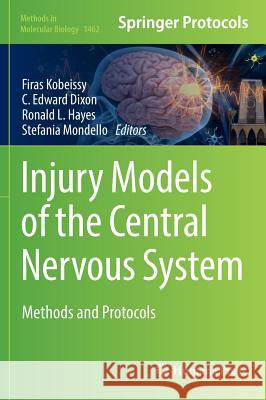 Injury Models of the Central Nervous System: Methods and Protocols Kobeissy, Firas H. 9781493938148 Humana Press - książka