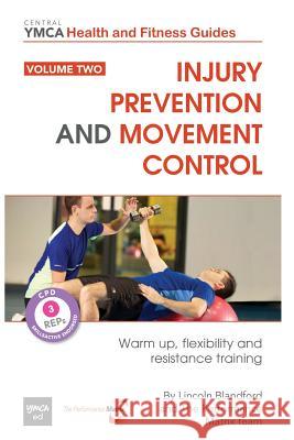 Injury Prevention and Movement Control: Warm Up, Flexibility and Resistance Training Lincoln Blandford 9781495902727 Createspace - książka