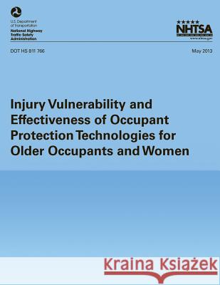 Injury Vulnerability and Effectiveness of Occupant Protection Technologies for Older Occupants and Women C. J. Kahane National Highway Traffic Safety Administ 9781493503520 Createspace - książka