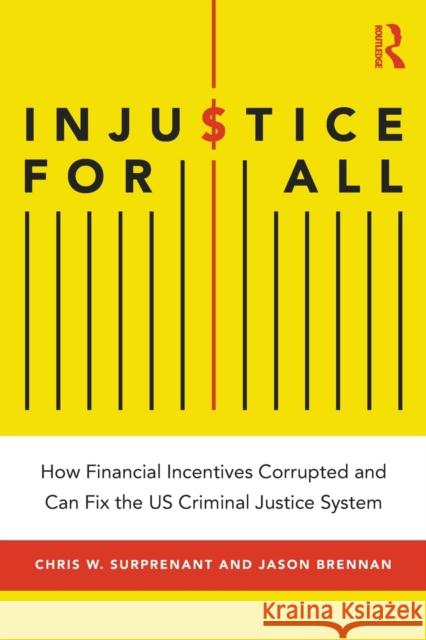 Injustice for All: How Financial Incentives Corrupted and Can Fix the US Criminal Justice System Surprenant, Chris W. 9781138338821 Routledge - książka