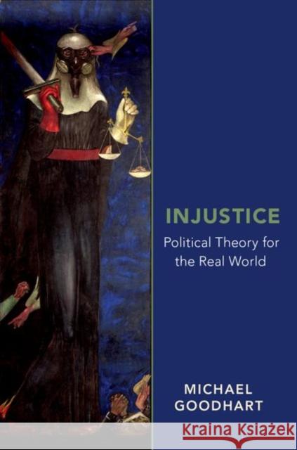 Injustice: Political Theory for the Real World Michael Goodhart 9780190692438 Oxford University Press, USA - książka