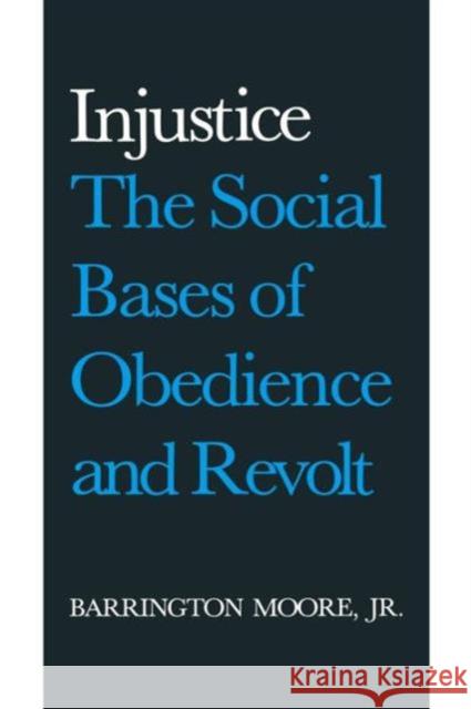 Injustice: The Social Bases of Obedience and Revolt: The Social Bases of Obedience and Revolt Moore Jr, Barrington 9780873321457 Taylor and Francis - książka