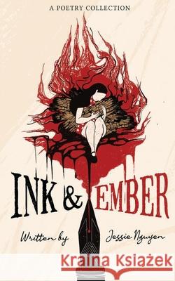 Ink & Ember: A poetry collection Giang Pham, Jessie Nguyen 9798883723925 Independently Published - książka