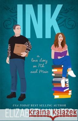 Ink: A Love Story on 7th and Main Elizabeth Hunter 9781941674284 Recurve Press, LLC - książka