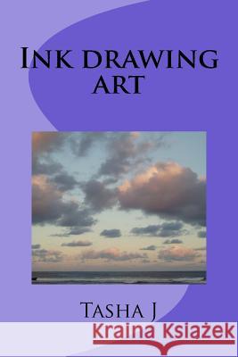 INK Drawing Art J, Tasha 9781519165626 Createspace Independent Publishing Platform - książka