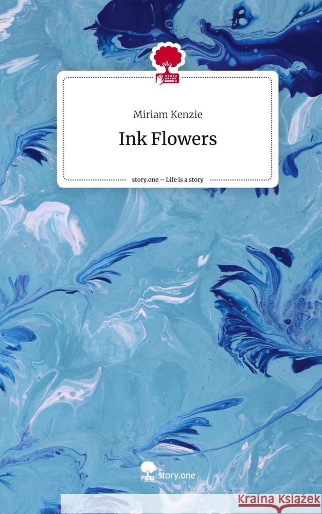 Ink Flowers. Life is a Story - story.one Kenzie, Miriam 9783710884009 story.one publishing - książka