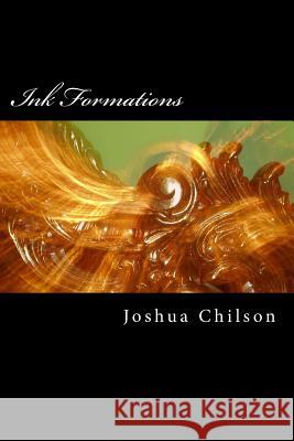Ink Formations Joshua Caleb Chilson 9781539933571 Createspace Independent Publishing Platform - książka
