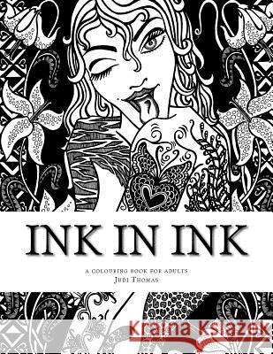 Ink in Ink: A Tattoo inspired adult colouring book Thomas, Judi 9781518863363 Createspace - książka