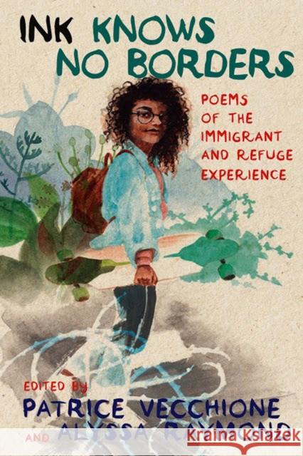 Ink Knows No Borders: Poems of the Immigrant and Refugee Experience Patrice Vecchione Alyssa Raymond 9781609809072 Seven Stories Press,U.S. - książka