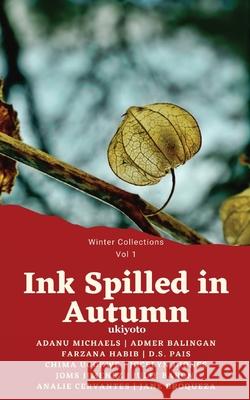 Ink Spilled in Autumn Adanu Michaels, Admer Balingan, Farzana Habib 9789364946759 Ukiyoto Publishing - książka