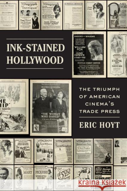 Ink-Stained Hollywood: The Triumph of American Cinema's Trade Press Eric Hoyt 9780520383692 University of California Press - książka