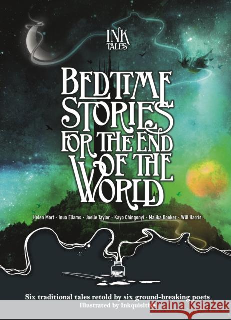 Ink Tales: Bedtime Stories for the End of the World: Six traditional tales retold by six ground-breaking poets Kayo Chingonyi 9781787417724 Templar Publishing - książka