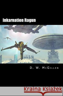 Inkarnation Ragun: Geheimakte Mars 24 D. W. McGillen 9781721715398 Createspace Independent Publishing Platform - książka