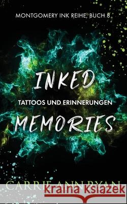 Inked Memories - Tattoos und Erinnerungen Carrie Ann Ryan 9781636951591 Carrie Ann Ryan - książka