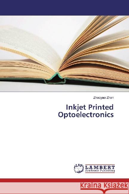 Inkjet Printed Optoelectronics Zhan, Zhaoyao 9786202003575 LAP Lambert Academic Publishing - książka