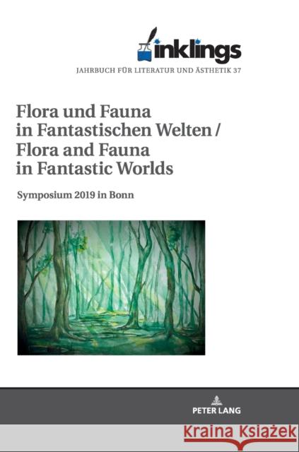 inklings - Jahrbuch für Literatur und Ästhetik; Flora und Fauna in Fantastischen Welten / Flora and Fauna in Fantastic Worlds. Symposium 2019 in Bonn Burkhard, Denise 9783631820322 Peter Lang AG - książka