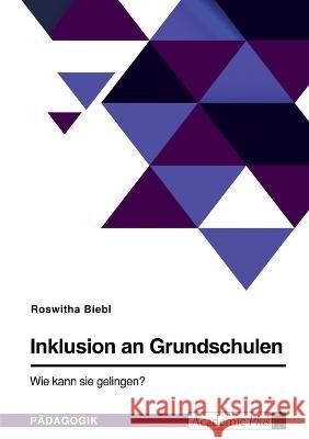 Inklusion an Grundschulen. Wie kann sie gelingen? Roswitha Biebl 9783346684226 Grin Verlag - książka