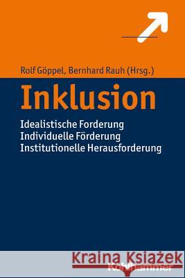 Inklusion: Idealistische Forderung Individuelle Forderung Institutionelle Herausforderung Goppel, Rolf 9783170302846 Kohlhammer - książka