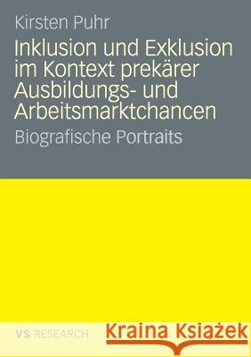 Inklusion Und Exklusion Im Kontext Prekärer Ausbildungs- Und Arbeitsmarktchancen: Biografische Portraits Puhr, Kirsten 9783835070332 VS Verlag - książka