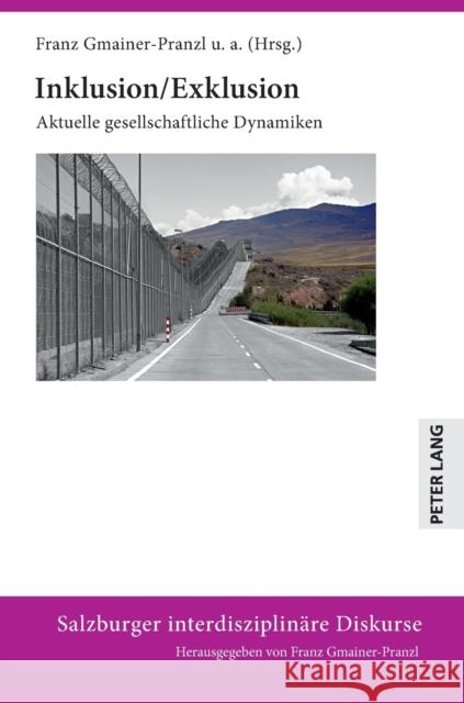 Inklusion/Exklusion: Aktuelle Gesellschaftliche Dynamiken Gmainer-Pranzl, Franz 9783631762899 Peter Lang Ltd. International Academic Publis - książka