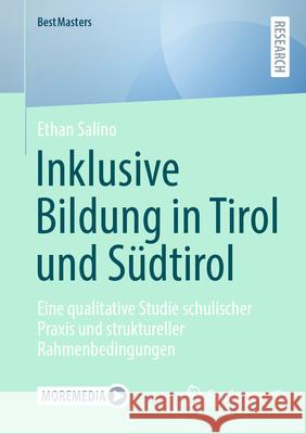 Inklusive Bildung in Tirol Und S?dtirol: Eine Qualitative Studie Schulischer PRAXIS Und Struktureller Rahmenbedingungen Ethan Salino 9783658495206 Springer vs - książka