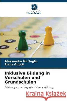 Inklusive Bildung in Vorschulen und Grundschulen Alessandra Marfoglia Elena Girotti 9786205660904 Verlag Unser Wissen - książka