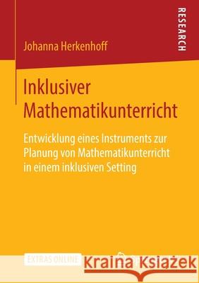 Inklusiver Mathematikunterricht: Entwicklung Eines Instruments Zur Planung Von Mathematikunterricht in Einem Inklusiven Setting Herkenhoff, Johanna 9783658299019 Springer vs - książka