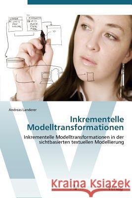 Inkrementelle Modelltransformationen Landerer Andreas 9783639387223 AV Akademikerverlag - książka