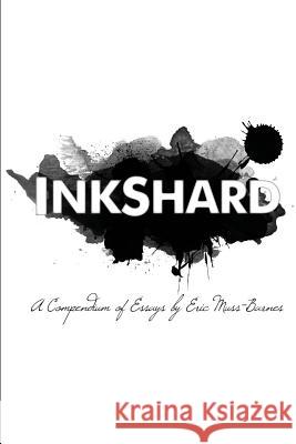 InkShard: A Compendium of Essays Eric Muss-Barnes 9781074430399 Independently Published - książka