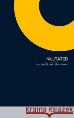 Inkurated: Turn Words Into Your Vision Danish Sayanee 9781471740183 Lulu.com - książka