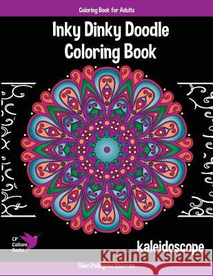 Inky Dinky Doodle Coloring Book - Kaleidoscope - Coloring Book for Adults & Kids!: Mandalas, Snowflakes, Flowers, and Star Designs Cheri Pellegrin 9780996628129 Cp Calliope - książka