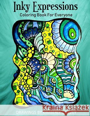Inky Expressions: A Coloring Book For Everyone Garvey, Kimberly 9781724506511 Createspace Independent Publishing Platform - książka