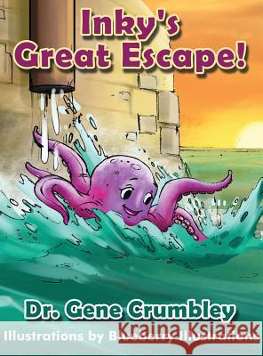 Inky's Great Escape Dr Gene Crumbley Blueberry Illustrations 9780692769508 Gerald E. Crumbley, Sr - książka