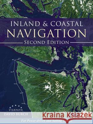 Inland and Coastal Navigation: For Power-driven and Sailing Vessels, 2nd Edition Burch, David 9780914025405 Starpath School of Navigation - książka