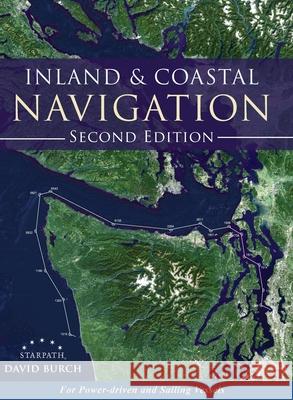 Inland and Coastal Navigation: For Power-driven and Sailing Vessels, 2nd Edition David Burch Tobias Burch 9780914025672 Starpath Publications - książka
