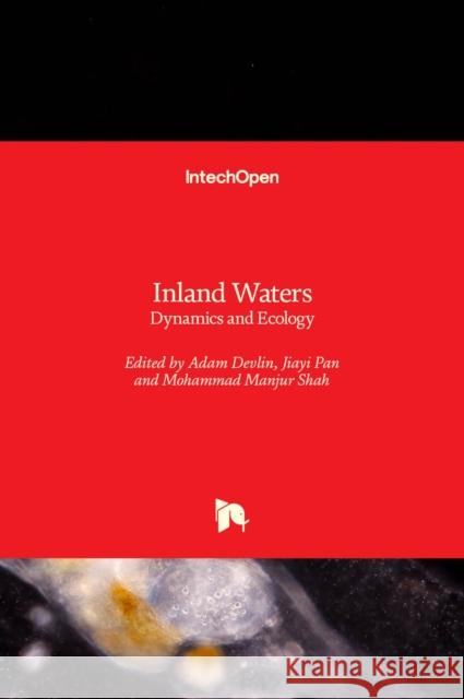 Inland Waters: Dynamics and Ecology Mohammad Manjur Shah Jiayi Pan Adam Devlin 9781839682940 Intechopen - książka