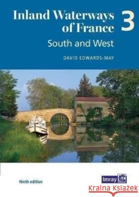 Inland Waterways of France Volume 3 South and West: South and West David Edwards-May 9781786793089 Imray, Laurie, Norie & Wilson Ltd - książka