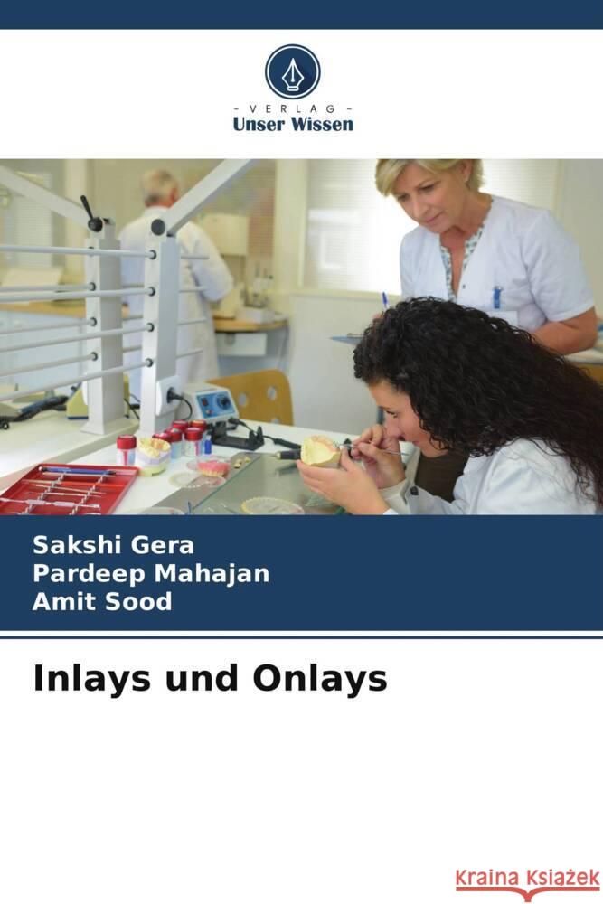 Inlays und Onlays Sakshi Gera Pardeep Mahajan Amit Sood 9786207233250 Verlag Unser Wissen - książka