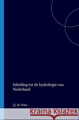 Inleiding tot de hydrologie van Nederland: Reprint 1994 J.J. de Vries 9789062039111 Brill (JL) - książka