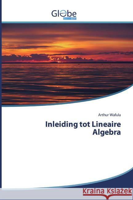 Inleiding tot Lineaire Algebra Wafula, Arthur 9786200516442 Editions Muse - książka