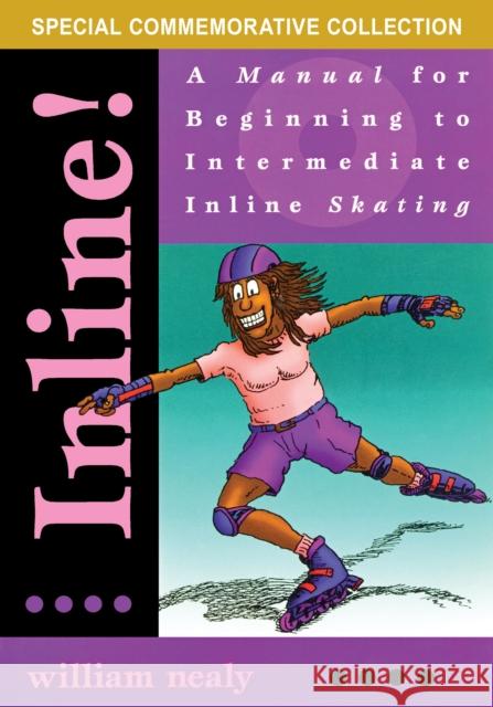 Inline!: A Manual for Beginning to Intermediate Inline Skating William Nealy 9781634043649 Menasha Ridge Press - książka