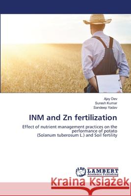 INM and Zn fertilization Ajay Dev Suresh Kumar Sandeep Yadav 9786203846911 LAP Lambert Academic Publishing - książka