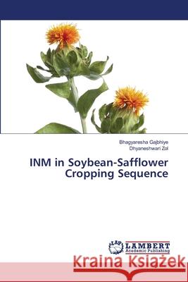 INM in Soybean-Safflower Cropping Sequence Gajbhiye, Bhagyaresha, Zol, Dhyaneshwari 9786200687753 LAP Lambert Academic Publishing - książka