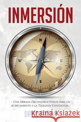 Inmersión: Una Mirada Deconstructivista para un Acercamiento a la Teología Contextual Gaitán, David 9781951539221 Juanuno1 Ediciones - książka